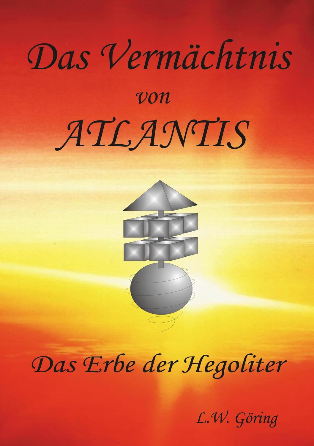 Cover: 9783752842562 | Das Vermächtnis von Atlantis | Das Erbe der Hegoliter | L W Göring