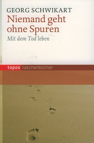 Cover: 9783836707527 | Niemand geht ohne Spuren | Mit dem Tod leben | Georg Schwikart | Buch