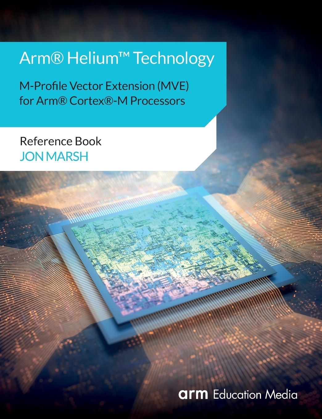 Cover: 9781911531241 | Arm® Helium¿ Technology M-Profile Vector Extension (MVE) for Arm®...