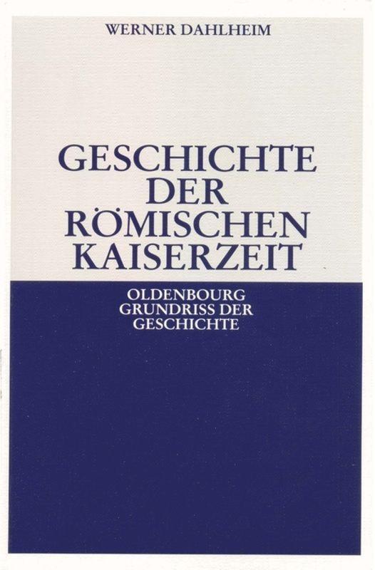 Cover: 9783486496734 | Geschichte der Römischen Kaiserzeit | Werner Dahlheim | Taschenbuch