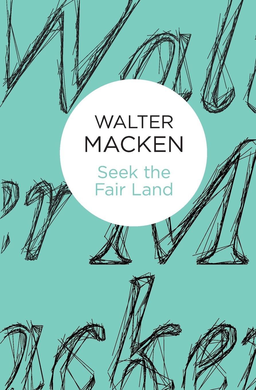 Cover: 9781447269045 | Seek the Fair Land | Walter Macken | Taschenbuch | Paperback | 2014