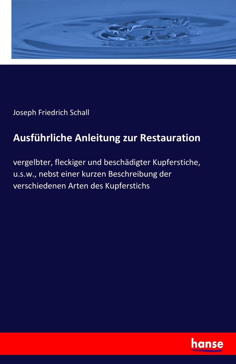Cover: 9783743648449 | Ausführliche Anleitung zur Restauration | Joseph Friedrich Schall