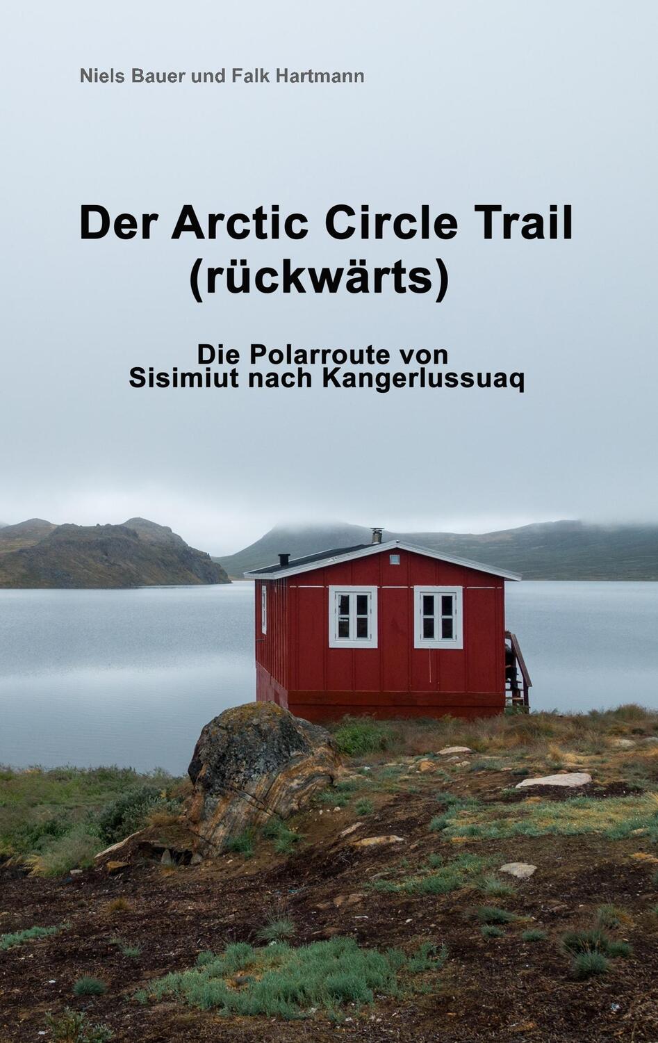 Cover: 9783746011325 | Der Arctic Circle Trail rückwärts | Niels Bauer (u. a.) | Taschenbuch