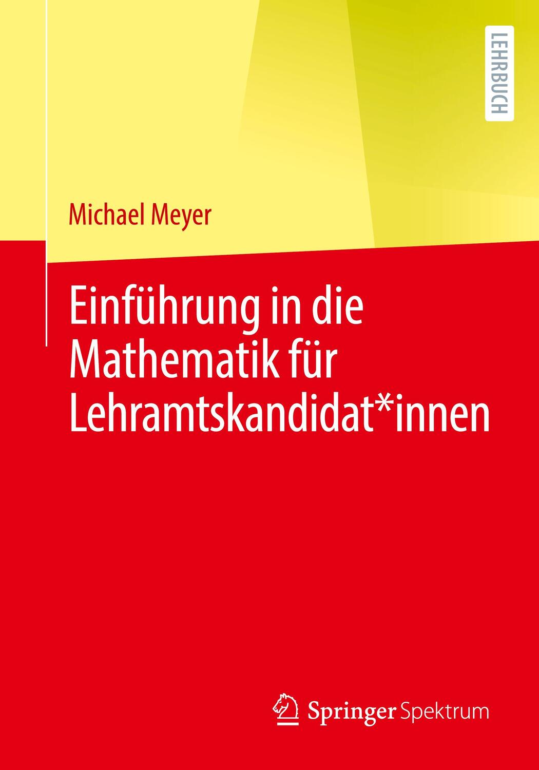 Cover: 9783662640265 | Einführung in die Mathematik für Lehramtskandidat*innen | Meyer | Buch
