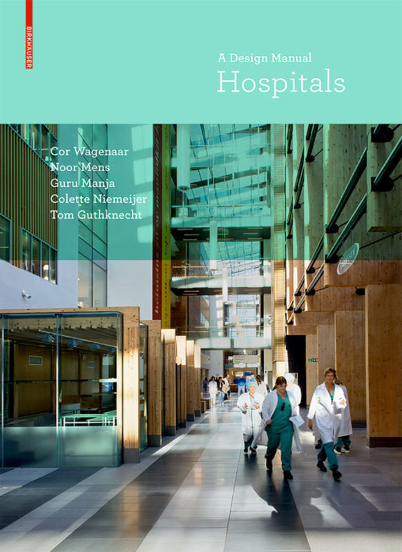 Cover: 9783038214755 | Hospitals | A Design Manual | Cor Wagenaar (u. a.) | Taschenbuch