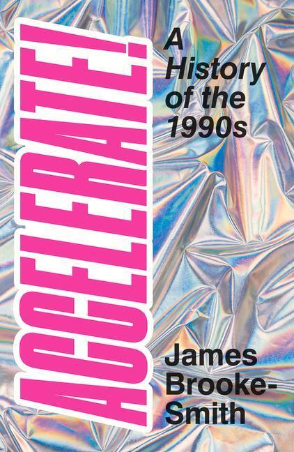 Cover: 9780750996839 | Accelerate! | A History of the 1990s | James Brooke-Smith | Buch