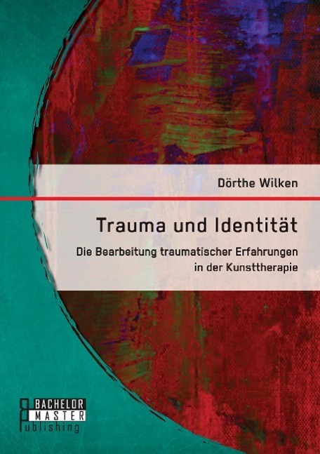 Cover: 9783958204072 | Trauma und Identität: Die Bearbeitung traumatischer Erfahrungen in...