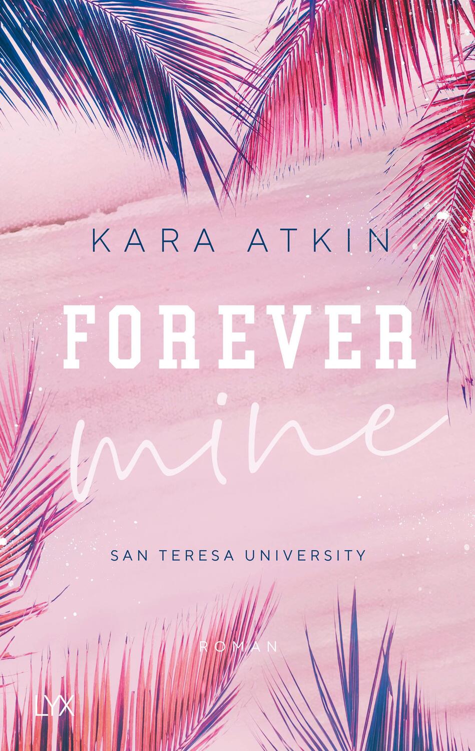 Cover: 9783736313309 | Forever Mine - San Teresa University | Kara Atkin | Taschenbuch | 2020