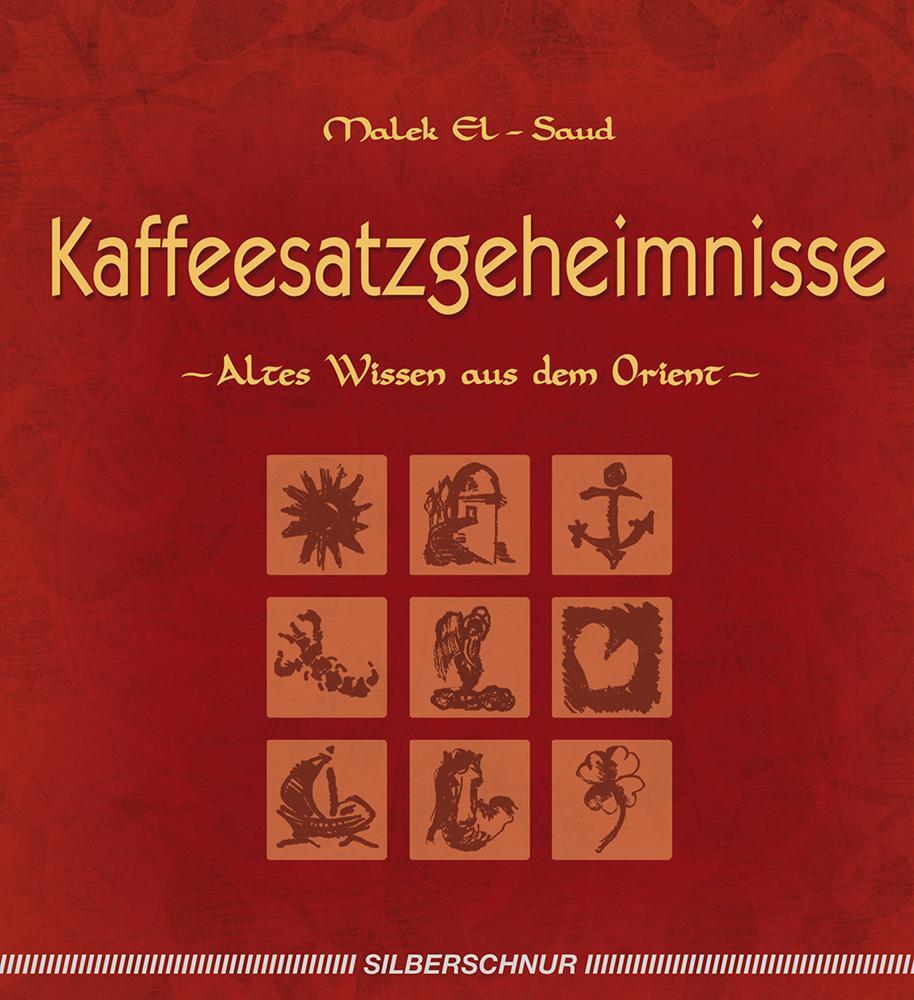 Cover: 9783898452144 | Kaffeesatzgeheimnisse | Altes Wissen aus dem Orient | Malek El-Saud