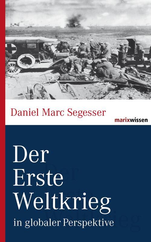 Cover: 9783865399533 | Der Erste Weltkrieg | in globaler Perspektive | Daniel Marc Segesser