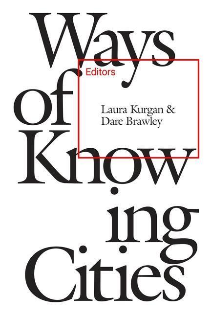 Cover: 9781941332580 | Ways of Knowing Cities | Laura Kurgan | Taschenbuch | Englisch | 2019