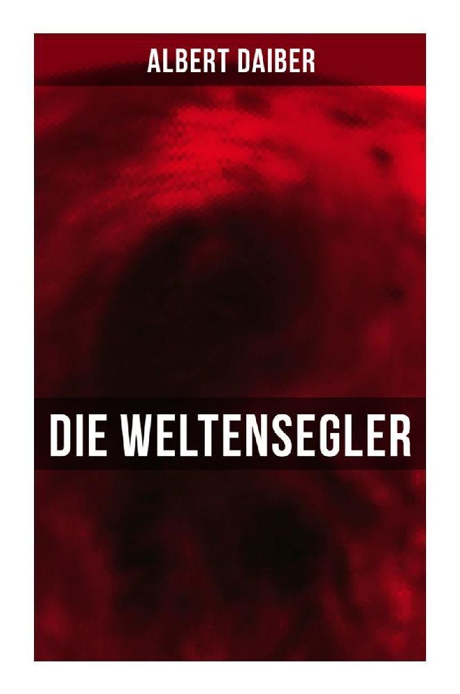 Cover: 9788027258512 | Die Weltensegler | Albert Daiber | Taschenbuch | 132 S. | Deutsch