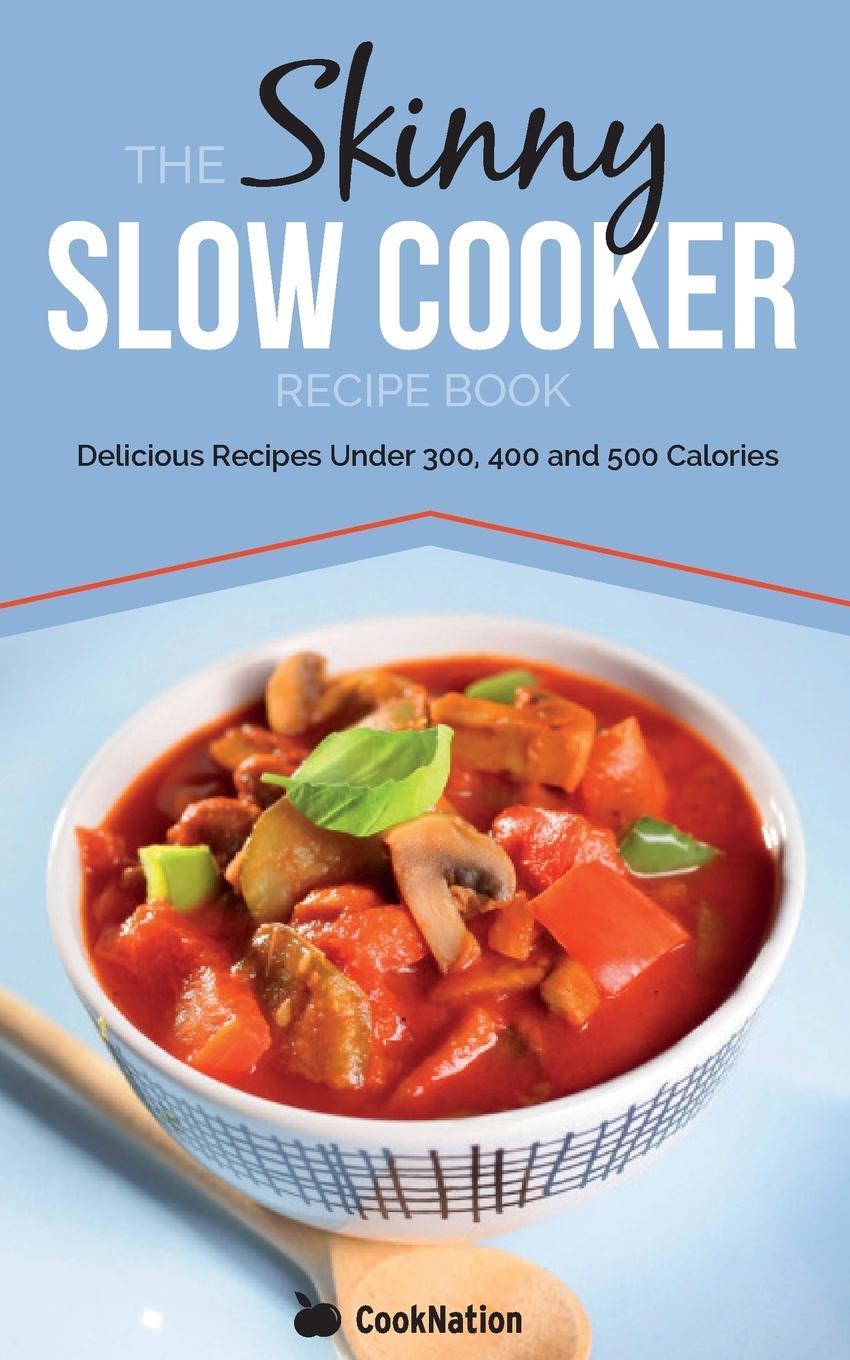 Cover: 9780957644786 | The Skinny Slow Cooker Recipe Book | Cooknation | Taschenbuch | 2013