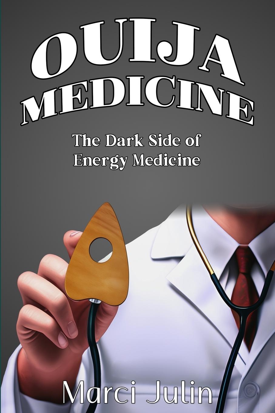 Cover: 9798990575103 | Ouija Medicine | The Dark Side of Energy Medicine | Marci Julin | Buch