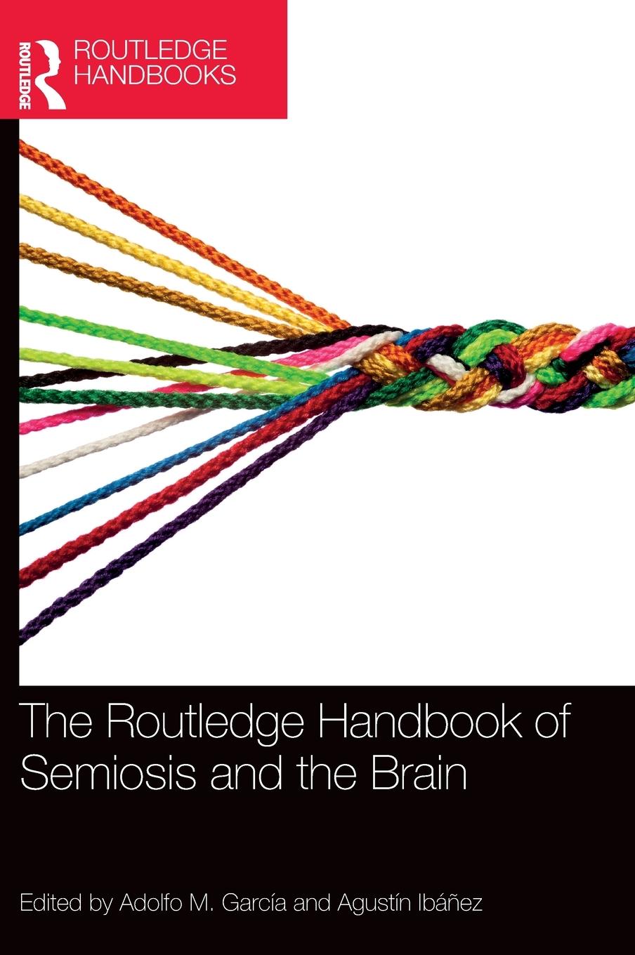 Cover: 9780367509163 | The Routledge Handbook of Semiosis and the Brain | Agustín Ibáñez