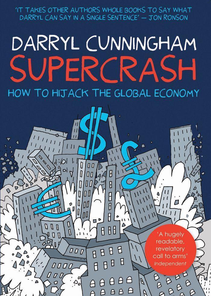 Cover: 9781908434432 | Supercrash | How to Hijack the Global Economy | Darryl Cunningham