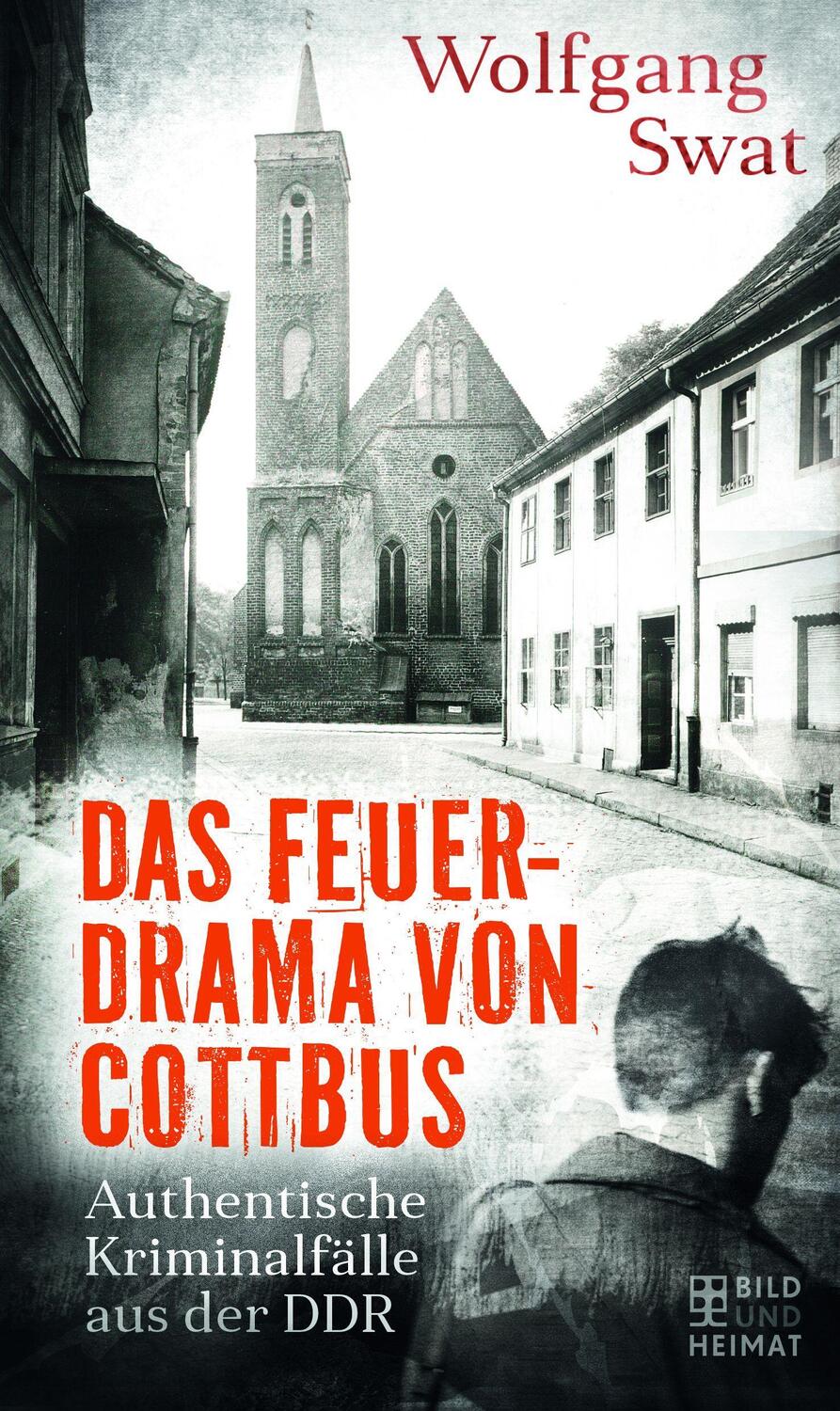 Cover: 9783959582650 | Das Feuerdrama von Cottbus | Authentische Kriminalfälle aus der DDR