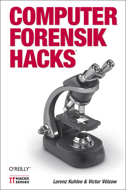 Cover: 9783868991215 | Computer-Forensik Hacks | Lorenz Kuhlee (u. a.) | Taschenbuch | 322 S.