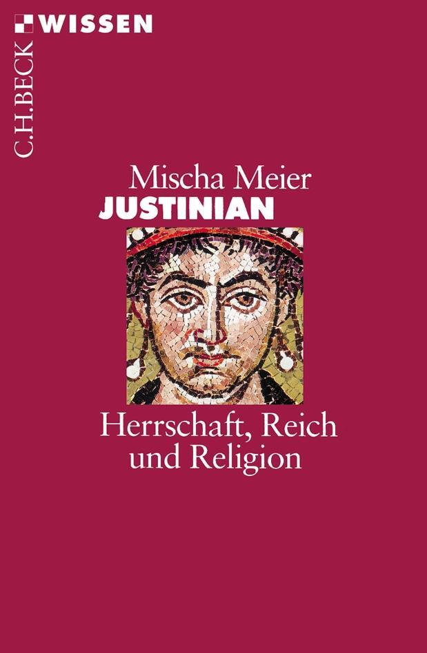 Cover: 9783406508325 | Justinian | Herrschaft, Reich und Religion | Mischa Meier | Buch