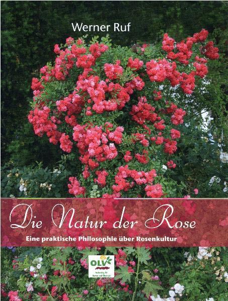Cover: 9783922201809 | Die Natur der Rose | Eine praktische Philosophie über Rosenkultur