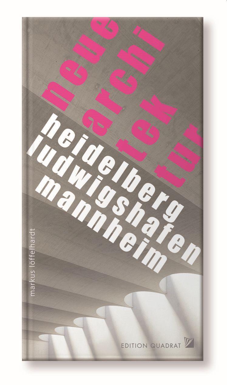 Cover: 9783941001343 | NEUE ARCHITEKTUR Heidelberg, Ludwigshafen, Mannheim | Bauten seit 2013