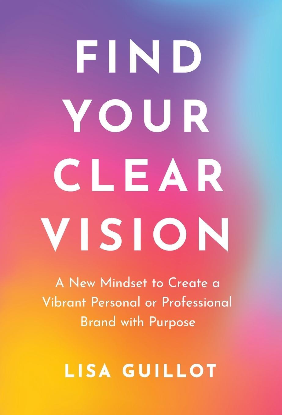 Cover: 9781544536415 | Find Your Clear Vision | Lisa Guillot | Buch | Englisch | 2023