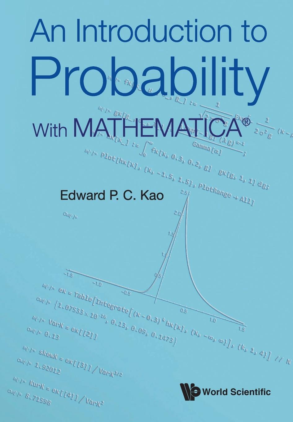 Cover: 9789811246784 | An Introduction to Probability | With MATHEMATICA® | Edward P C Kao.