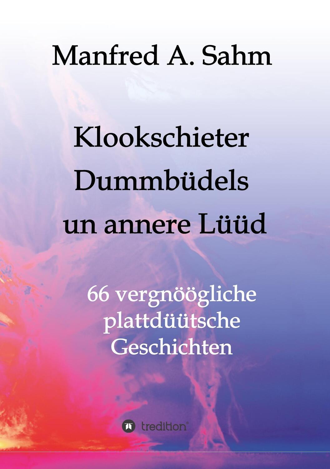 Cover: 9783347038073 | Klookschieter, Dummbüdels un annere Lüüd | Manfred A. Sahm | Buch