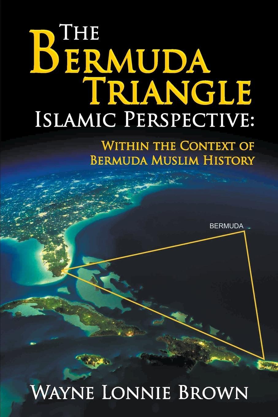 Cover: 9781625168245 | The Bermuda Triangle Islamic Perspective | Wayne Lonnie Brown | Buch