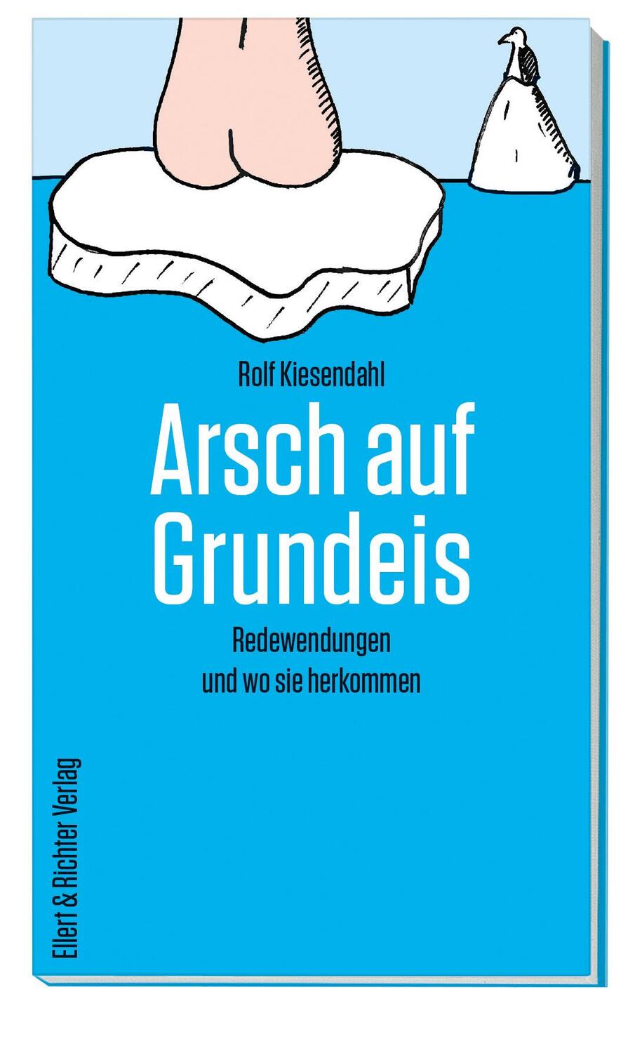 Cover: 9783831907526 | Arsch auf Grundeis | Redewendungen und wo sie herkommen | Kiesendahl