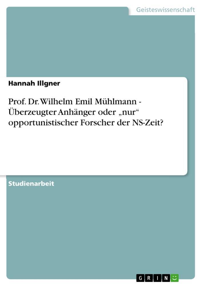 Cover: 9783656002390 | Prof. Dr. Wilhelm Emil Mühlmann - Überzeugter Anhänger oder ¿nur¿...