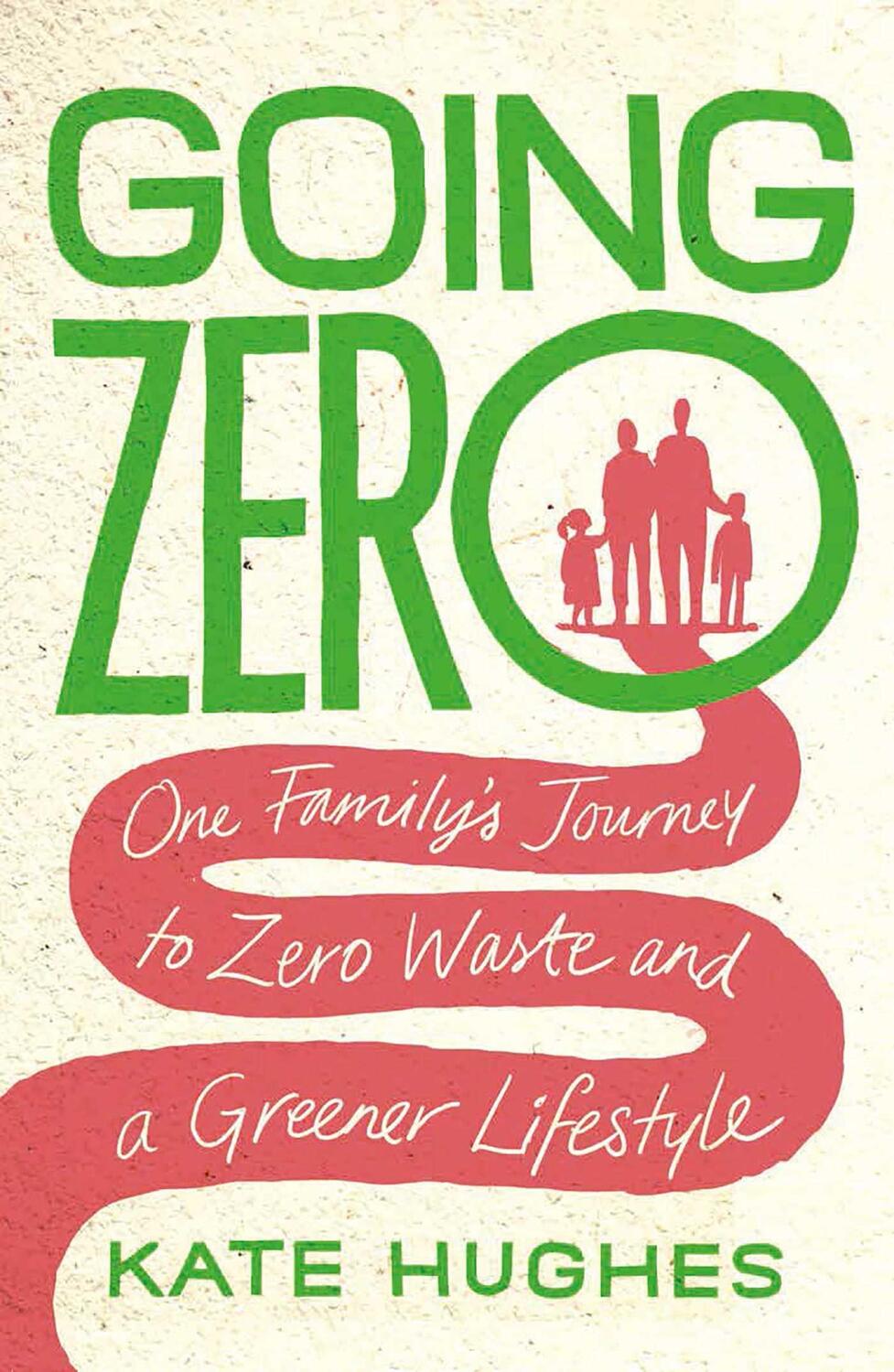 Cover: 9781912454693 | Going Zero: One Family's Journey to Zero Waste and a Greener Lifestyle