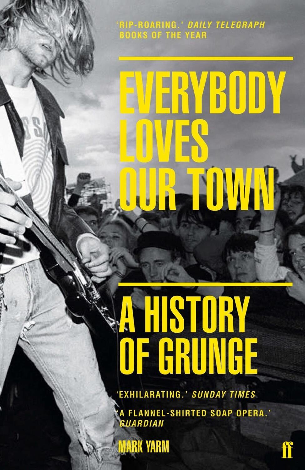 Cover: 9780571249879 | Everybody Loves Our Town | A History of Grunge | Mark Yarm | Buch