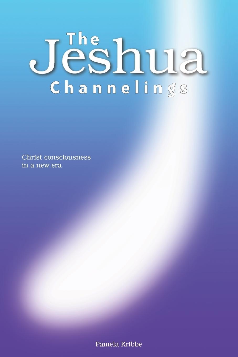 Cover: 9781601456823 | THE JESHUA CHANNELINGS | Christ consciousness in a new era | Kribbe