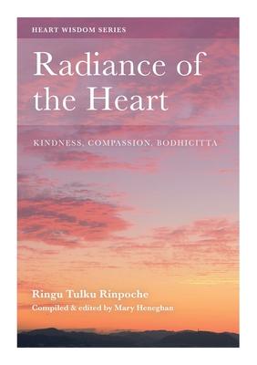 Cover: 9780995734319 | Radiance of the Heart | Kindness, Compassion, Bodhicitta | Ringu Tulku