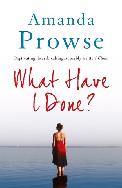 Cover: 9781781852149 | What Have I Done? | Amanda Prowse | Taschenbuch | Englisch | 2013