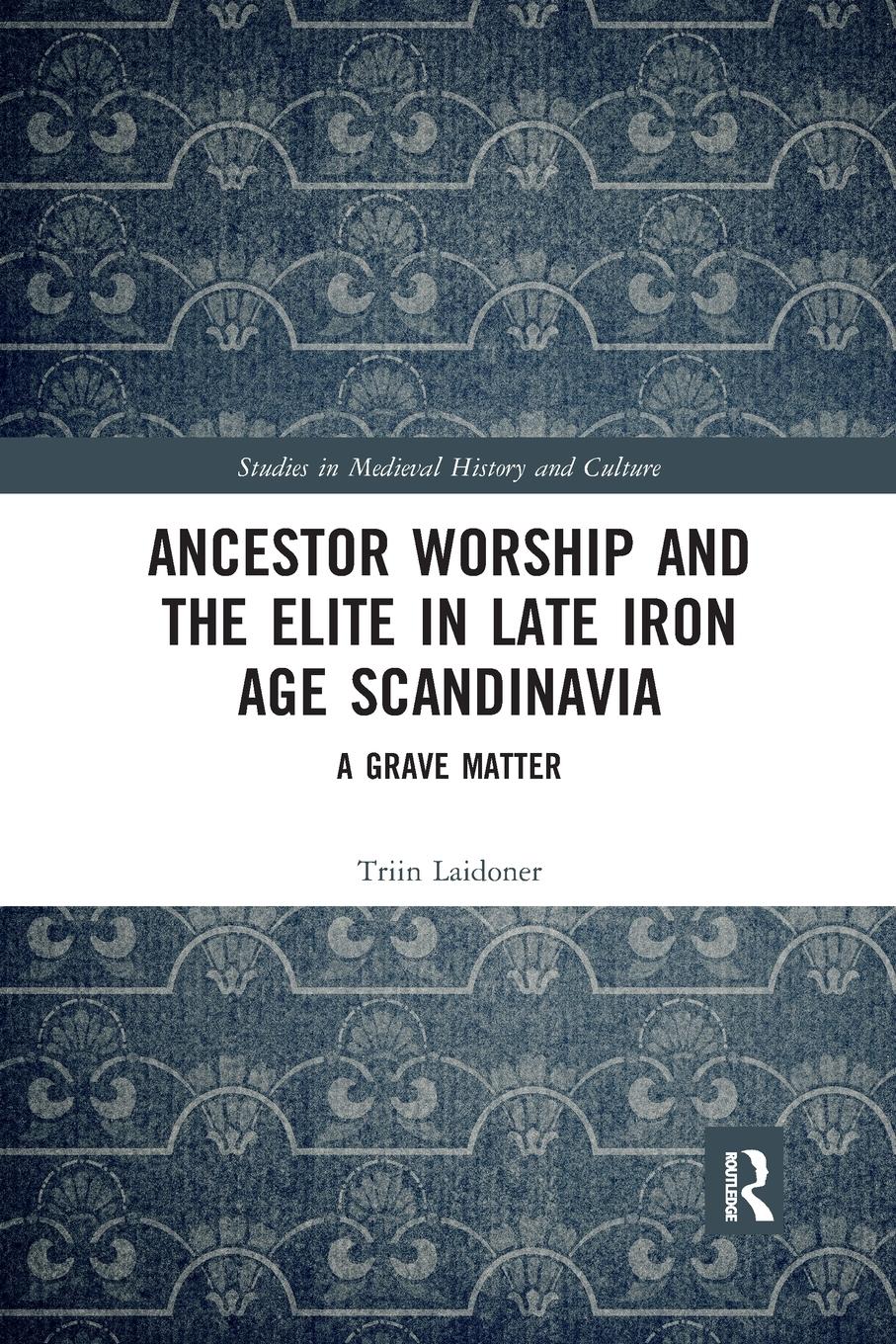 Cover: 9781032175065 | Ancestor Worship and the Elite in Late Iron Age Scandinavia | Laidoner