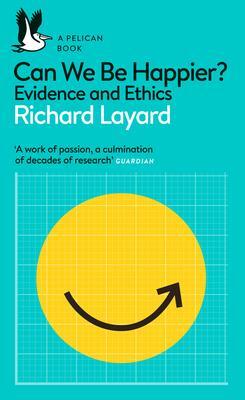 Cover: 9780241430002 | Can We Be Happier? | Evidence and Ethics | Richard Layard (u. a.)