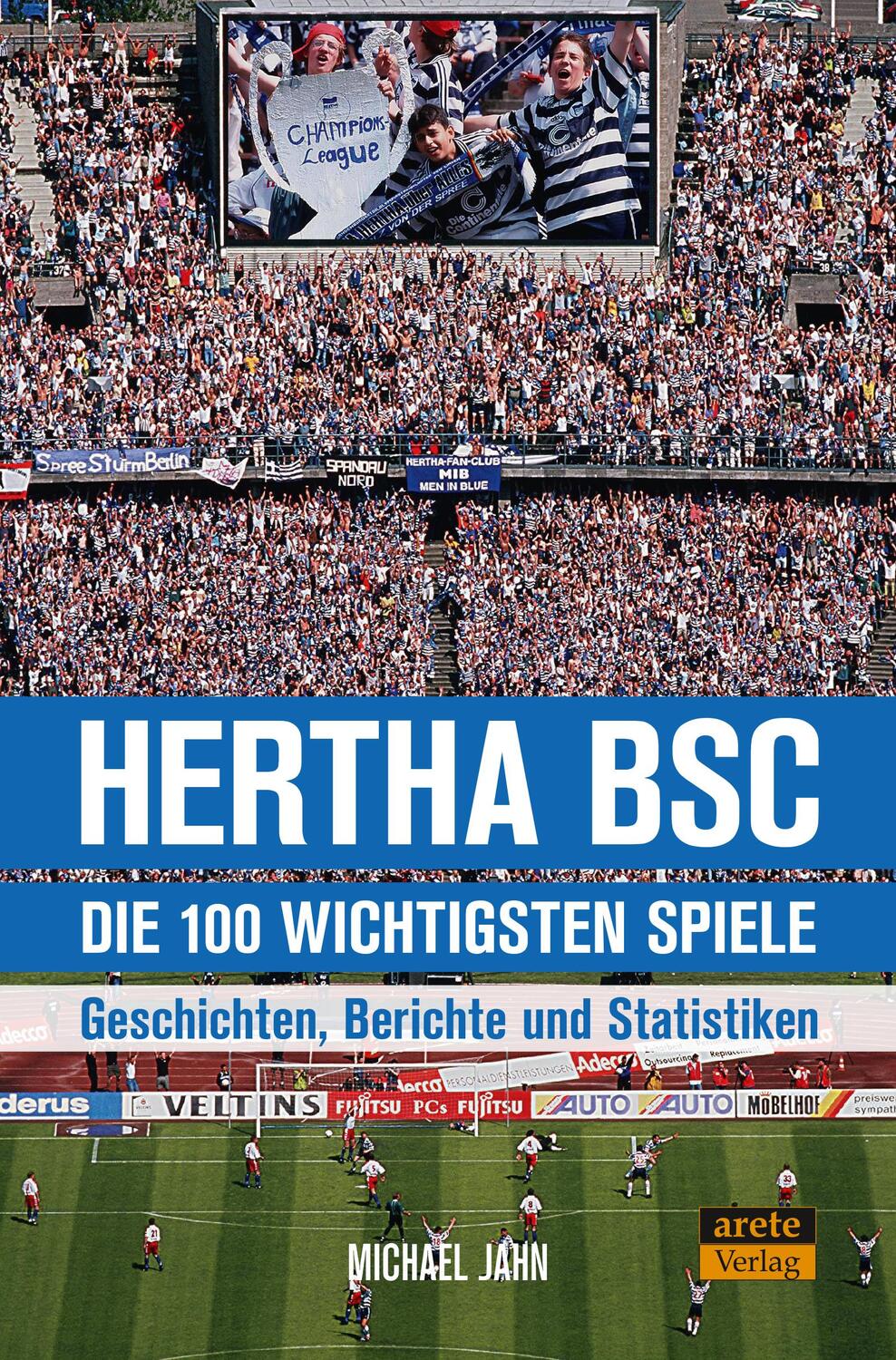 Cover: 9783964230829 | Hertha BSC - die 100 wichtigsten Spiele | Michael Jahn | Taschenbuch