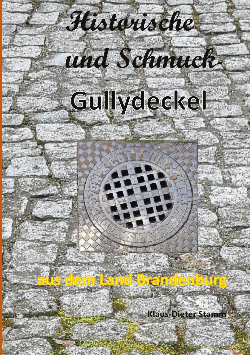 Cover: 9783755714057 | Historische und Schmuck-Gullydeckel aus dem Land Brandenburg | Stamm