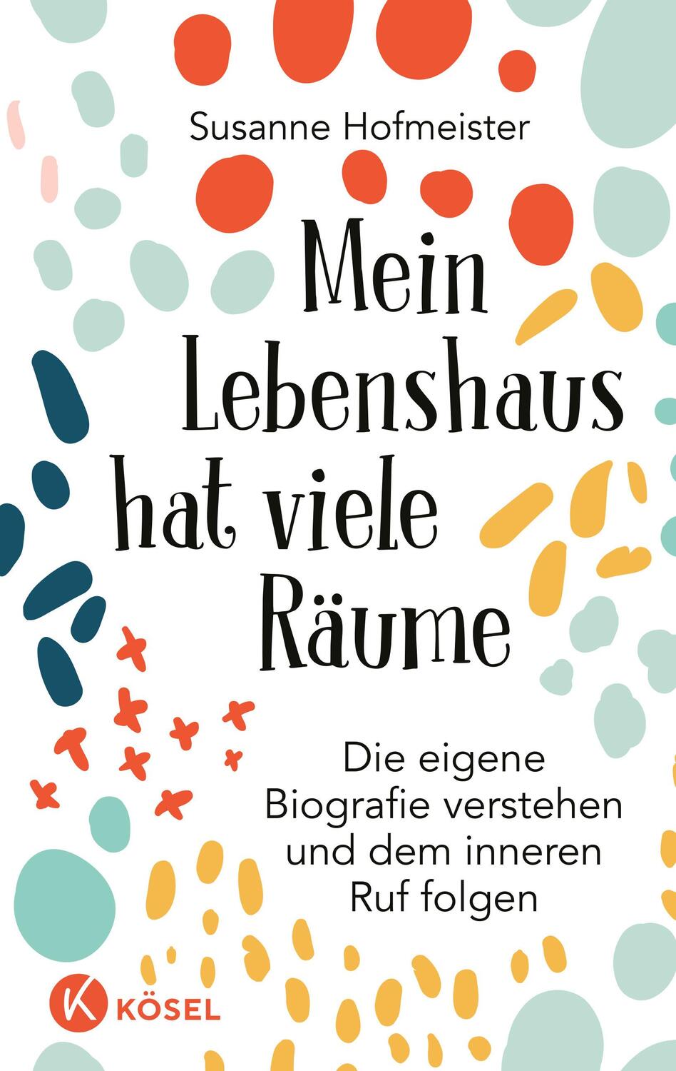 Cover: 9783466347186 | Mein Lebenshaus hat viele Räume | Susanne Hofmeister | Buch | Deutsch