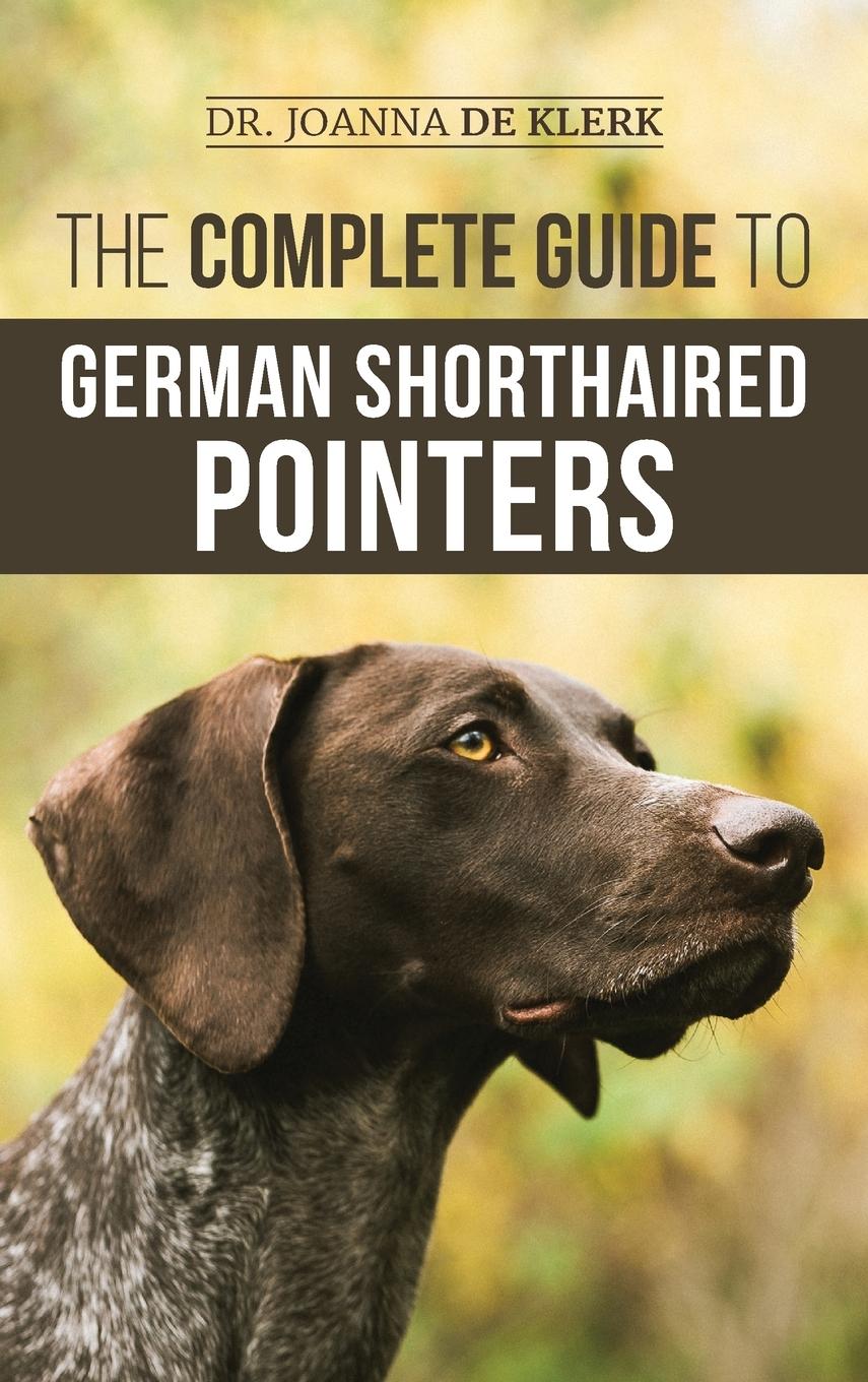 Cover: 9781952069734 | The Complete Guide to German Shorthaired Pointers | Joanna de Klerk