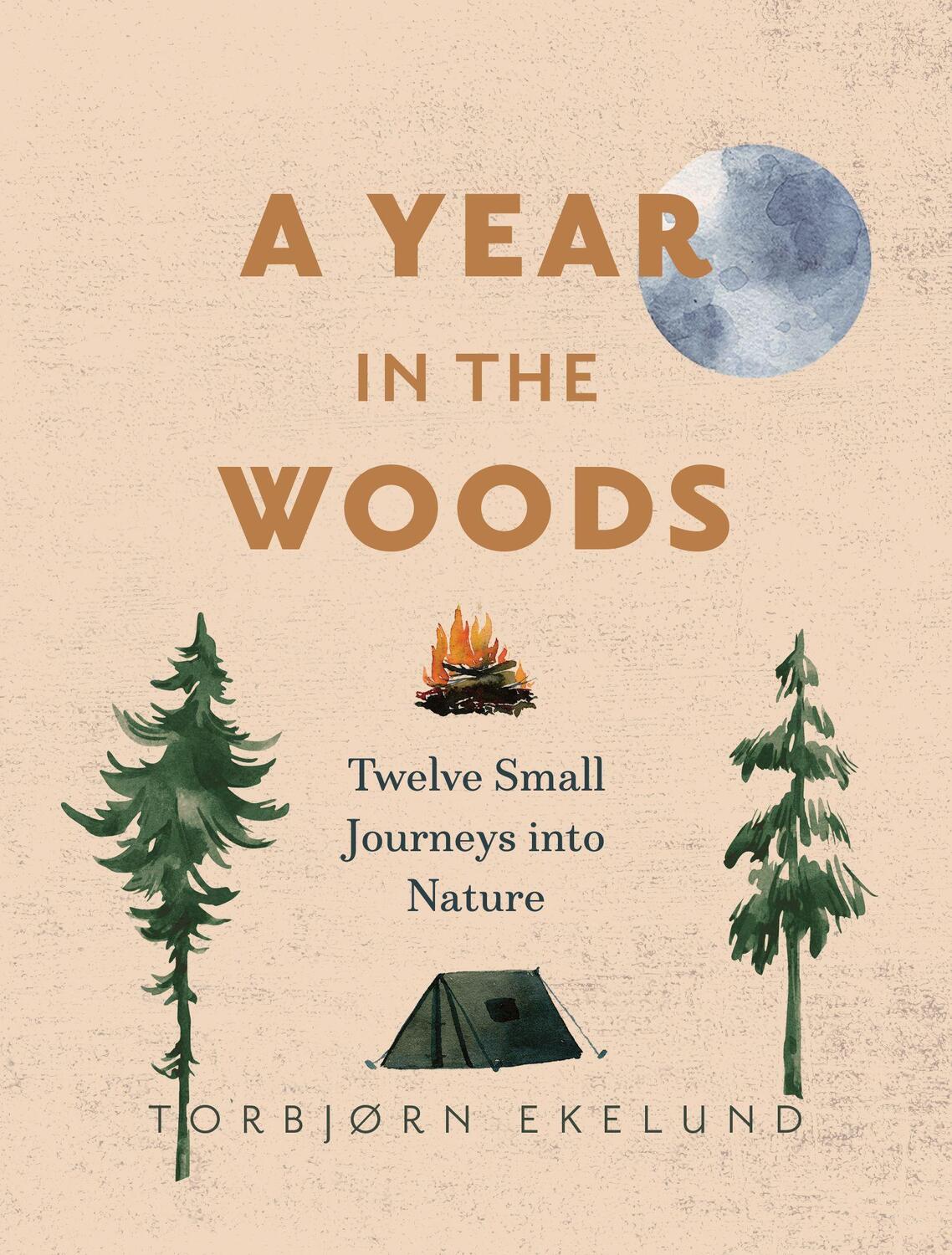 Cover: 9781778400766 | A Year in the Woods | Twelve Small Journeys into Nature | Ekelund
