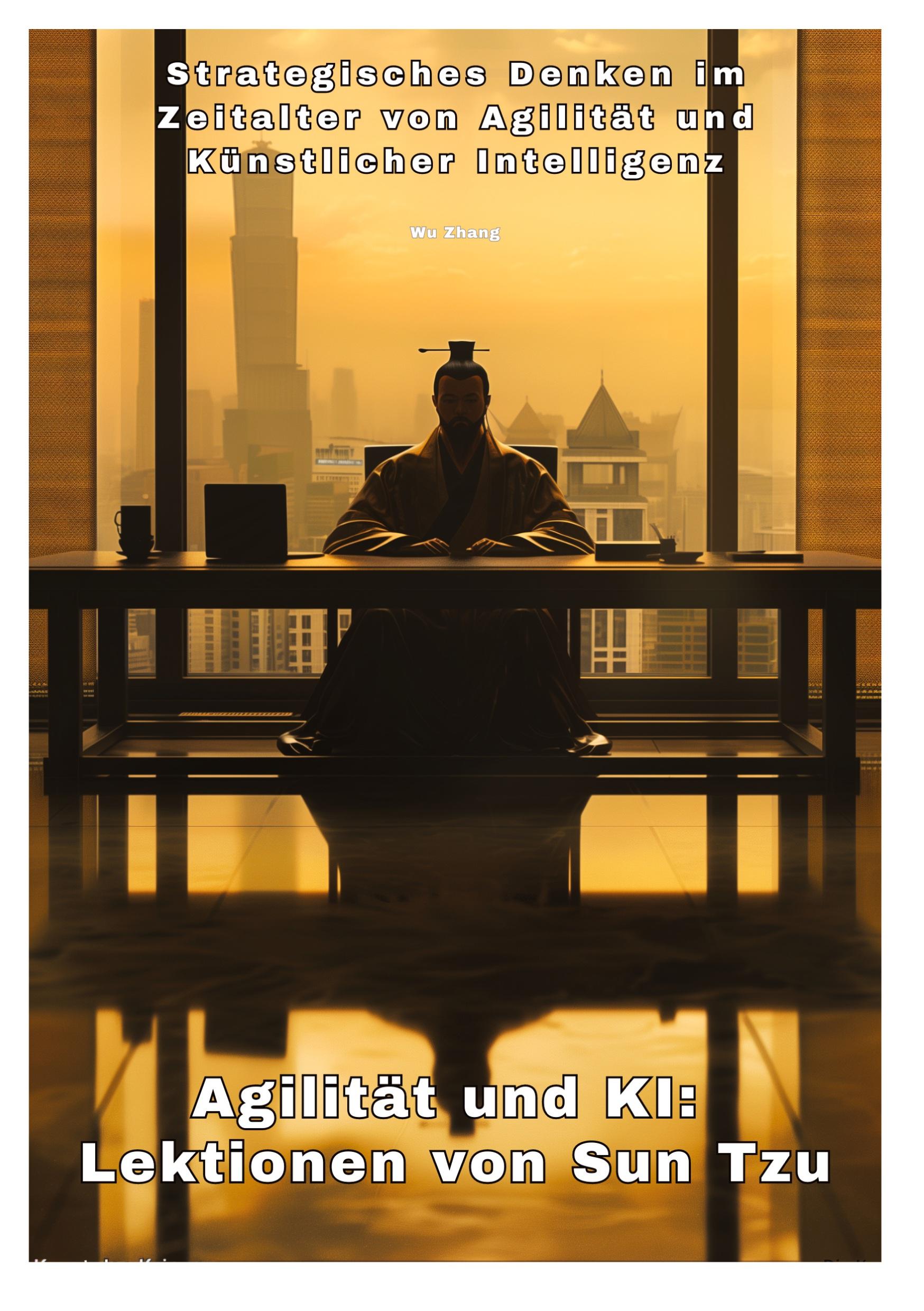 Cover: 9783384312211 | Agilität und KI: Lektionen von Sun Tzu | Wu Zhang | Buch | 356 S.