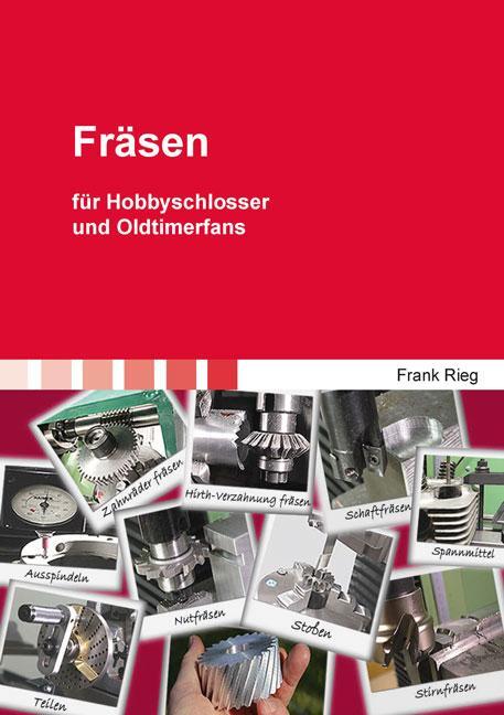 Cover: 9783844067880 | Fräsen | für Hobbyschlosser und Oldtimerfans | Frank Rieg | Buch