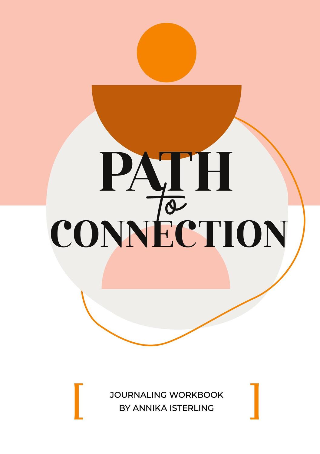 Cover: 9783758324376 | PATH TO CONNECTION | Journaling Workbook | Annika Isterling | Buch
