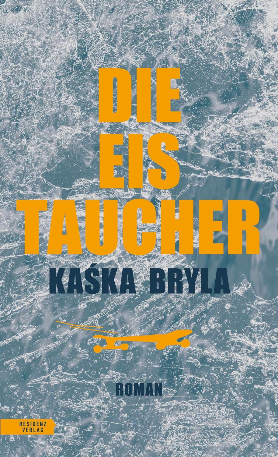 Cover: 9783701717514 | Die Eistaucher | Kaska Bryla | Buch | Deutsch | 2022 | Residenz