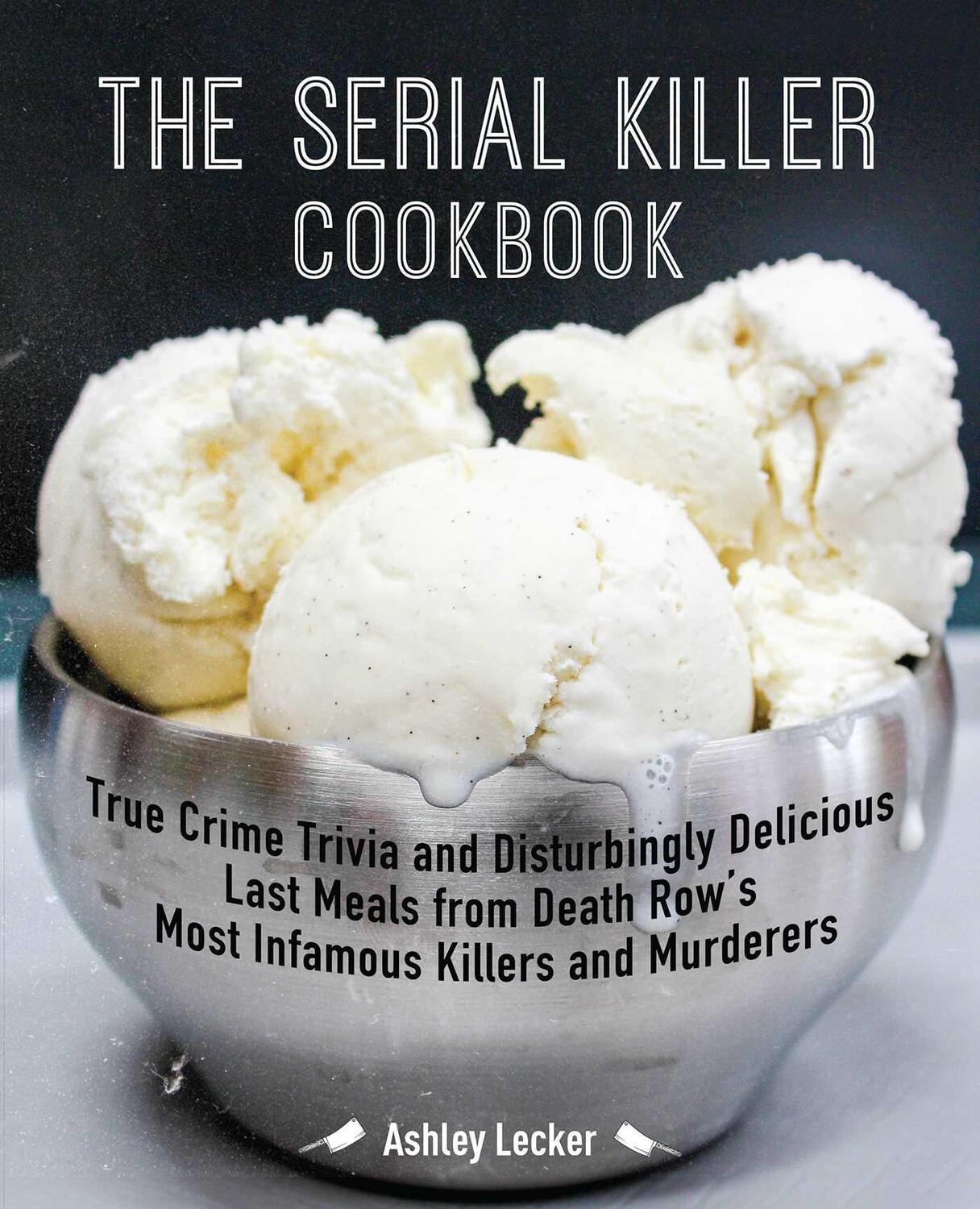 Cover: 9781646040230 | The Serial Killer Cookbook | Ashley Lecker | Taschenbuch | 2020