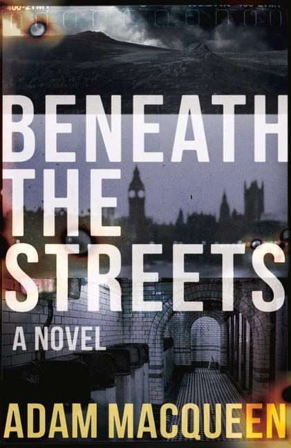 Cover: 9781785631733 | Beneath the Streets | Adam Macqueen | Taschenbuch | Englisch | 2020