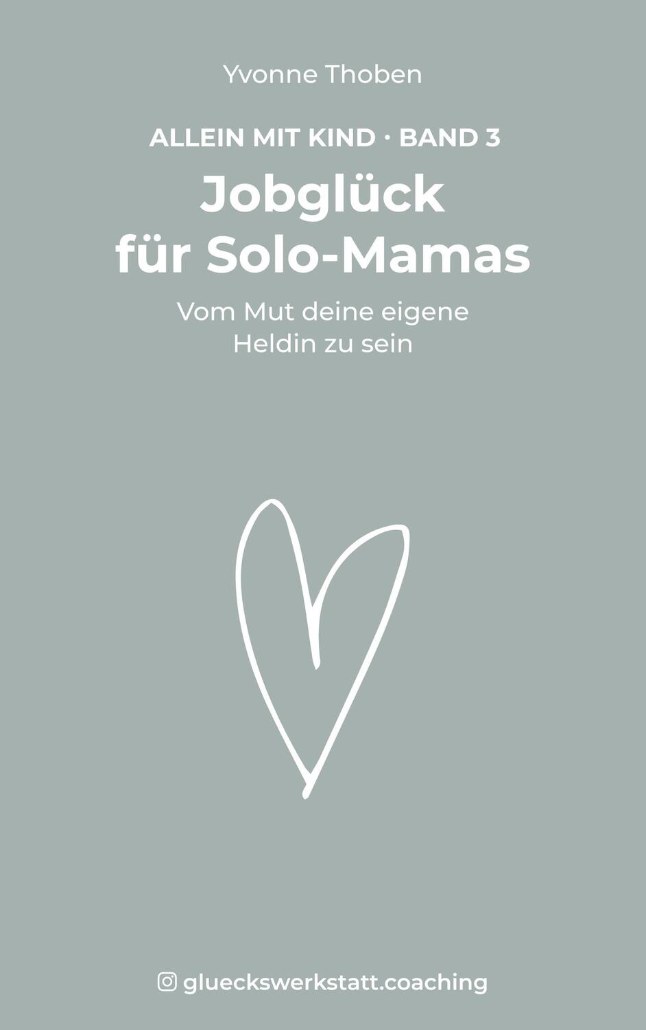Cover: 9783758308123 | Jobglück für Solo-Mamas | Vom Mut deine eigene Heldin zu sein | Thoben